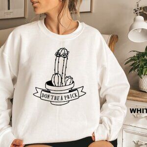 Don't Be a Prick NEW white crewneck sweatshirt